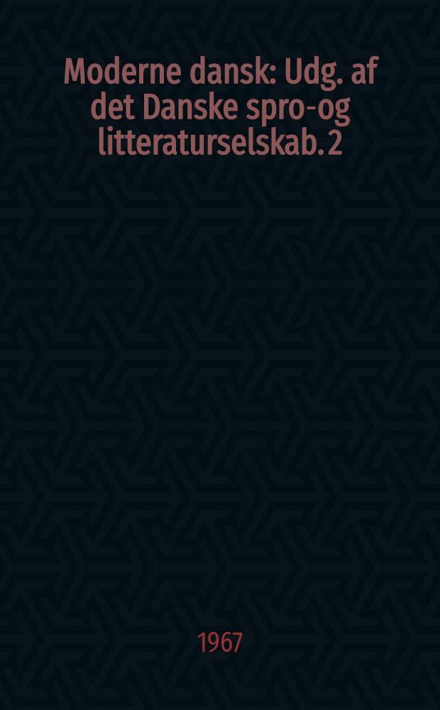 Moderne dansk : Udg. af det Danske sprog- og litteraturselskab. 2 : Sprogbeskrivelse