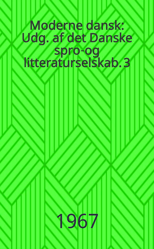 Moderne dansk : Udg. af det Danske sprog- og litteraturselskab. 3 : Sprogbeskrivelse