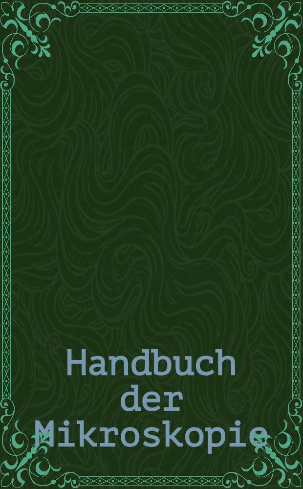 Handbuch der Mikroskopie