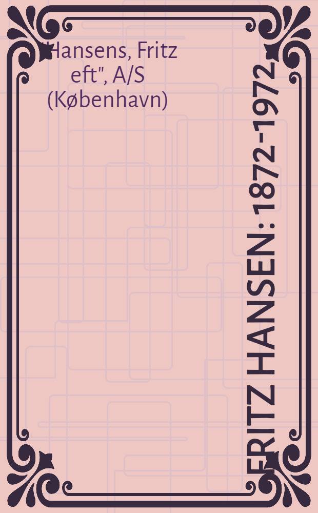 Fritz Hansen : 1872-1972 : Album
