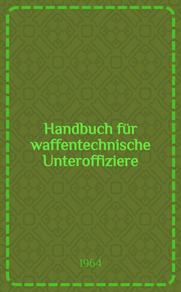 Handbuch f&uuml;r waffentechnische Unteroffiziere