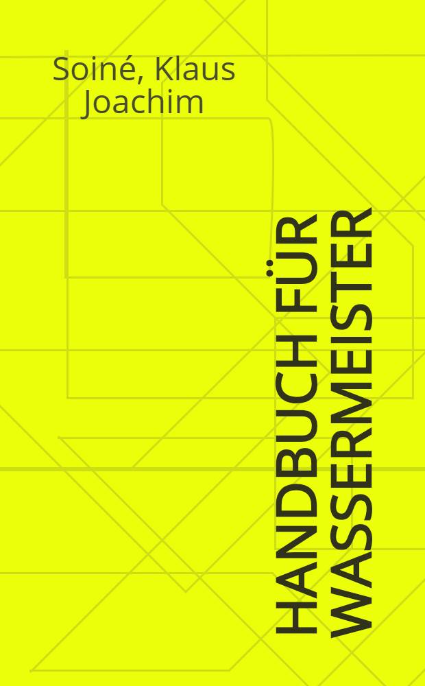 Handbuch für Wassermeister : Wissenswertes für den Betrieb von Wasserversorgungsanlagen