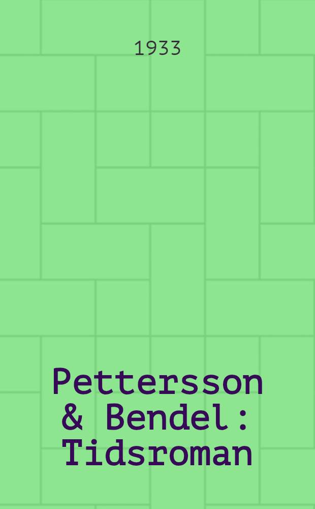 Pettersson & Bendel : Tidsroman