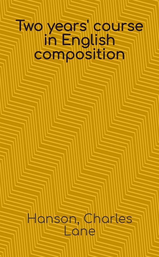 Two years' course in English composition