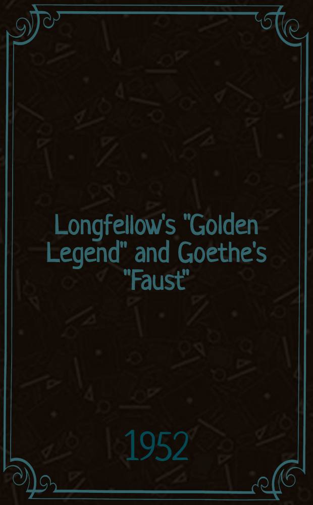 Longfellow's "Golden Legend" and Goethe's "Faust"