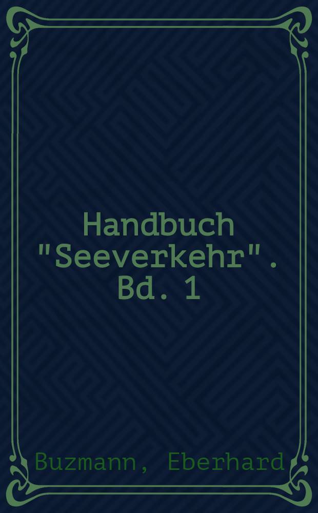 Handbuch "Seeverkehr". Bd. 1