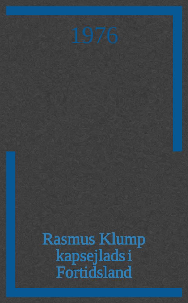 Rasmus Klump kapsejlads i Fortidsland : B&oslash;rnebog i billeder