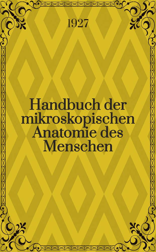 Handbuch der mikroskopischen Anatomie des Menschen