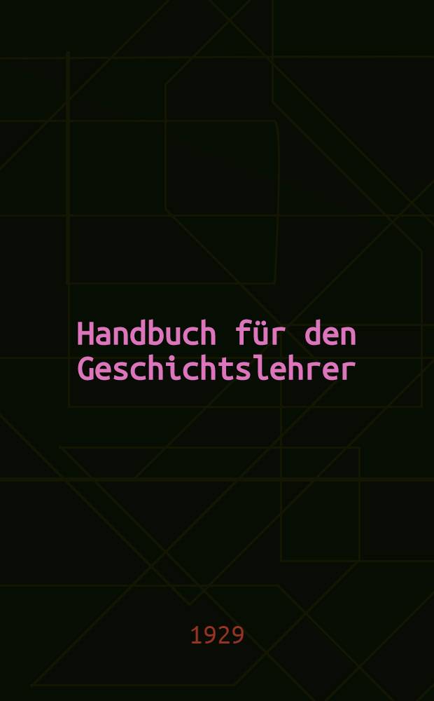 Handbuch für den Geschichtslehrer