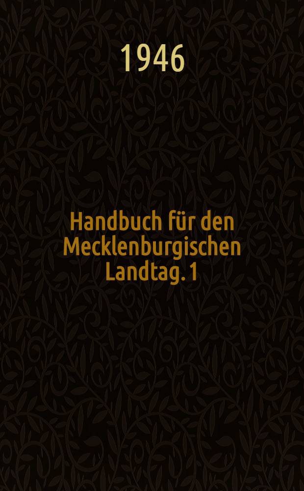 Handbuch für den Mecklenburgischen Landtag. 1 : Wahlperiode