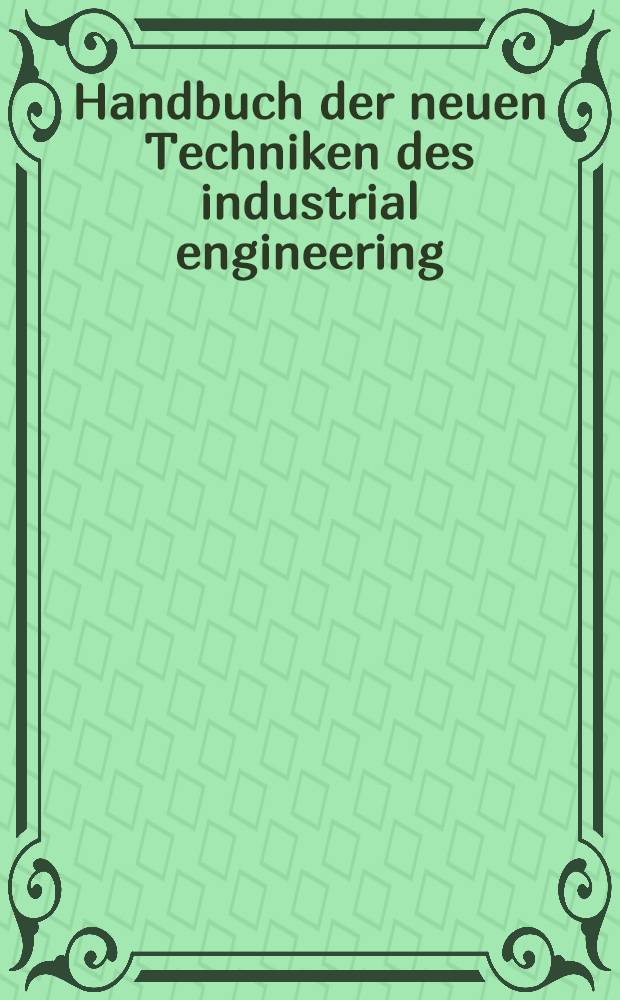 Handbuch der neuen Techniken des industrial engineering