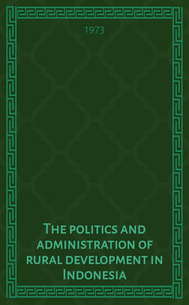The politics and administration of rural development in Indonesia : The case of agriculture