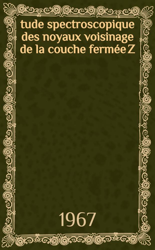 &Eacute;tude spectroscopique des noyaux voisinage de la couche ferm&eacute;e Z=50? au moyen des r&eacute;actions (&sup3;He, d) et (d, &sup3;He) sur tous les isotopes pairs de l'&eacute;tain, et de la r&eacute;action (&sup3;He, d) sur les isotopes 113, 115 de l'indium : 1-re th&egrave;se pr&eacute;sent&eacute;e ... &agrave; la Facult&eacute; des sciences de l'Univ. d'Orsay ..