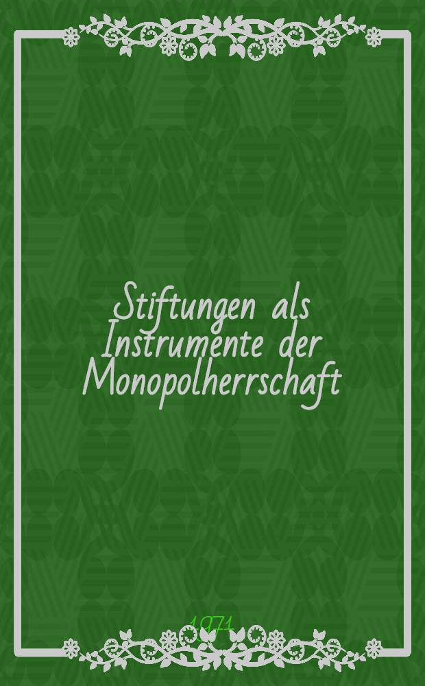 Stiftungen als Instrumente der Monopolherrschaft