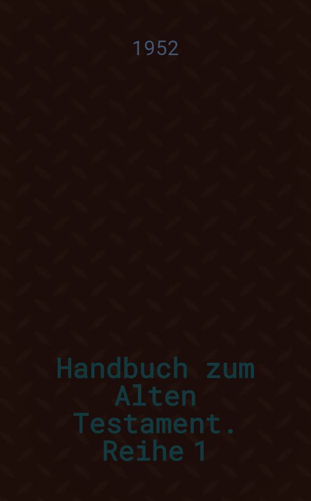 Handbuch zum Alten Testament. Reihe 1