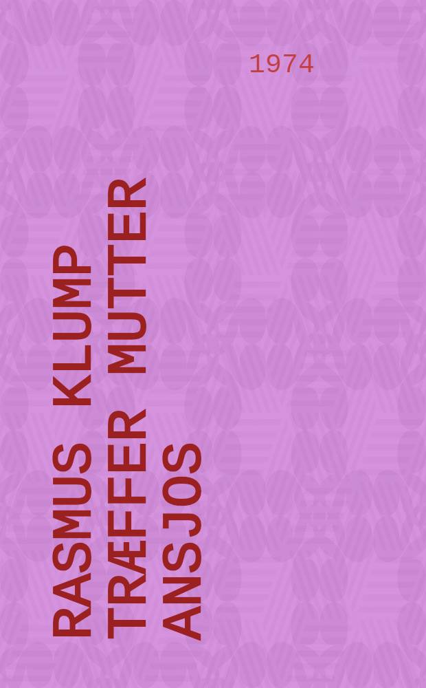 Rasmus Klump træffer Mutter Ansjos : Børnebog i billeder