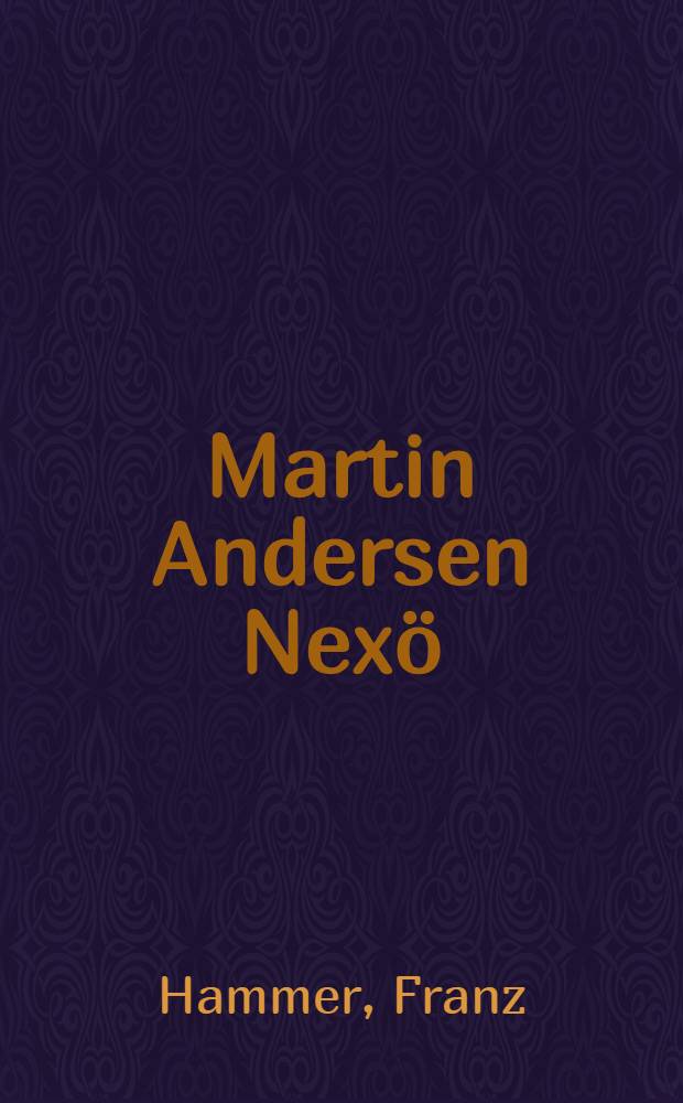 Martin Andersen Nexö : Sein Leben in Bildern