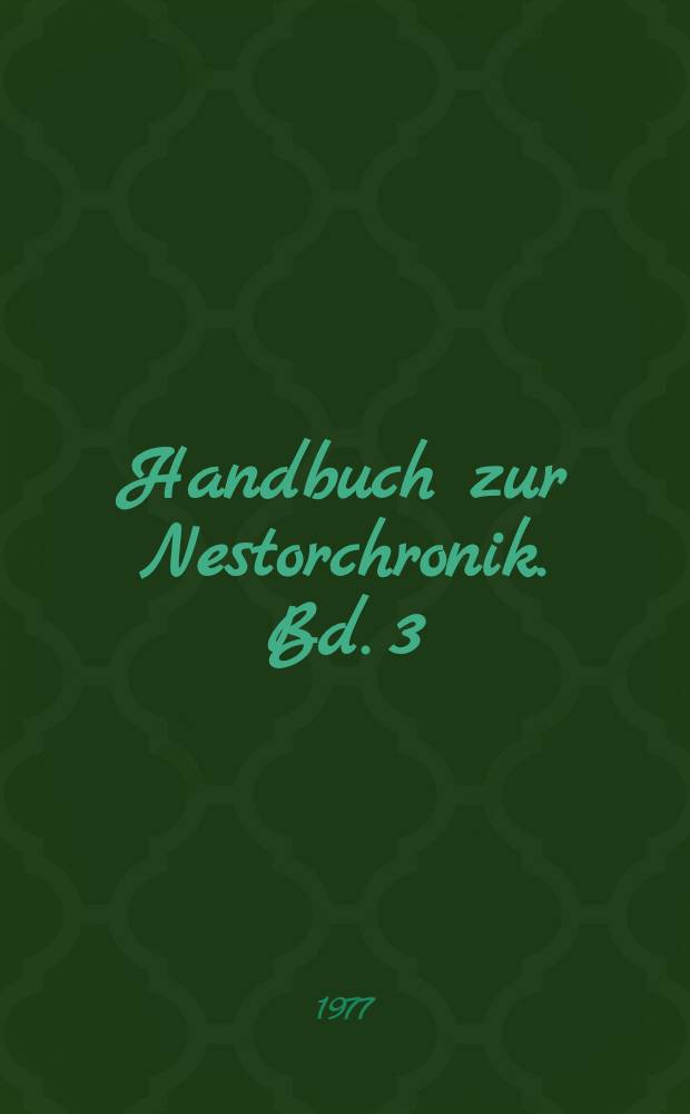 Handbuch zur Nestorchronik. Bd. 3 : Vollständiges Wörterverzeichnis zur Nestorchronik