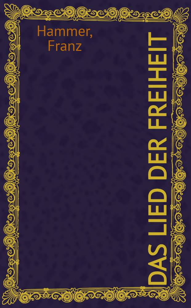 Das Lied der Freiheit : Geschichte