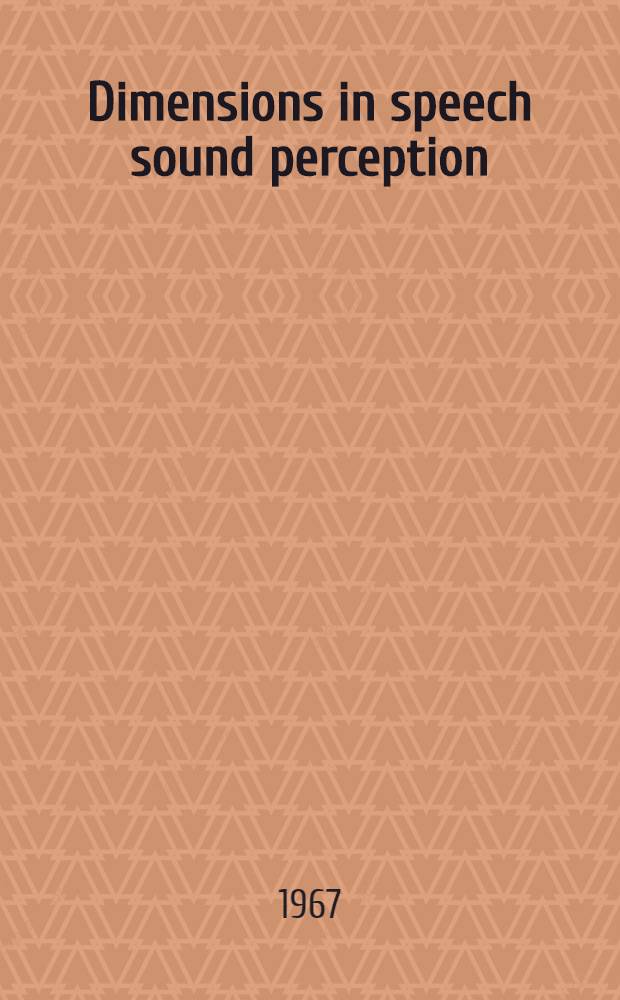 Dimensions in speech sound perception : An experimental study of vowel perception