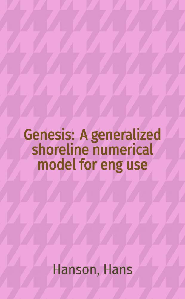 Genesis : A generalized shoreline numerical model for eng use : Diss