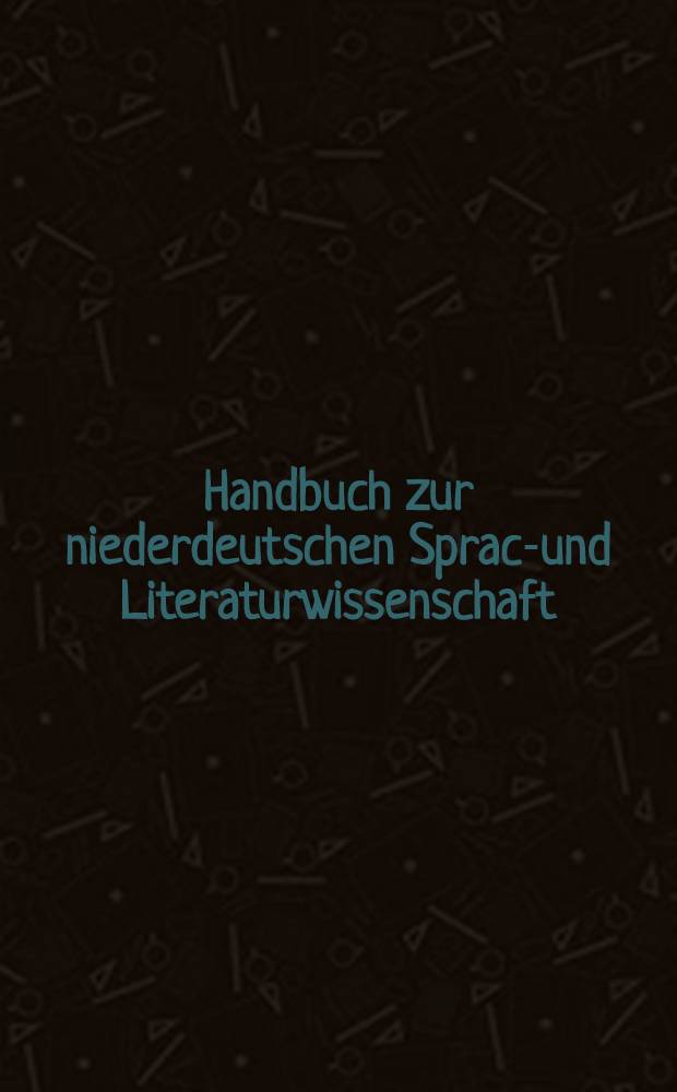 Handbuch zur niederdeutschen Sprach- und Literaturwissenschaft