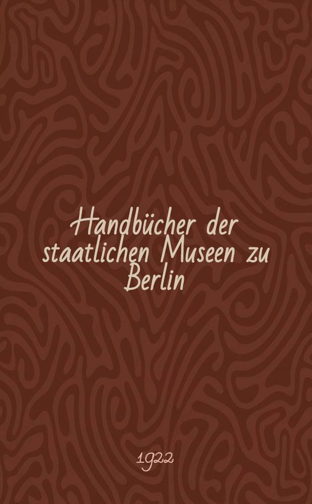 Handbücher der staatlichen Museen zu Berlin