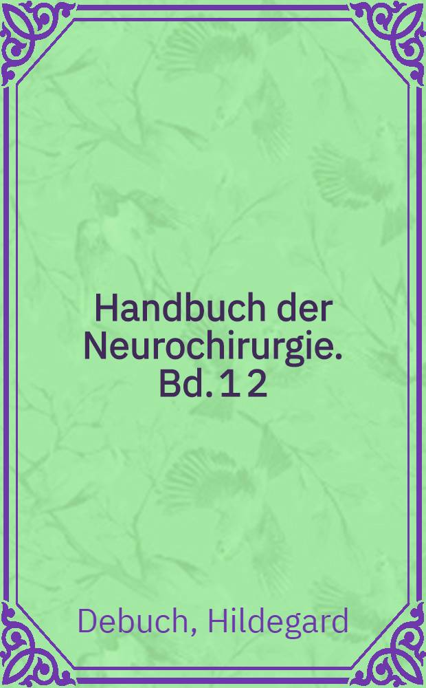 Handbuch der Neurochirurgie. Bd. 1 [2] : Grundlagen