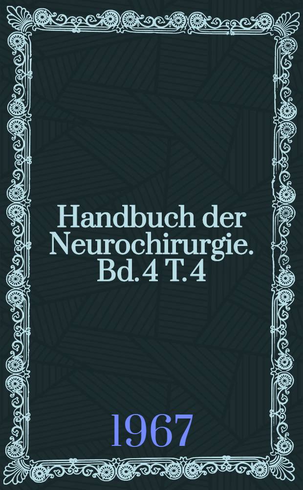 Handbuch der Neurochirurgie. Bd. 4 [T. 4] : Klinik und Behandlung der raumbeengenden intrakraniellen Prozesse