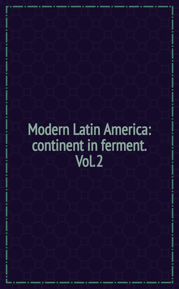 Modern Latin America: continent in ferment. Vol. 2 : South America