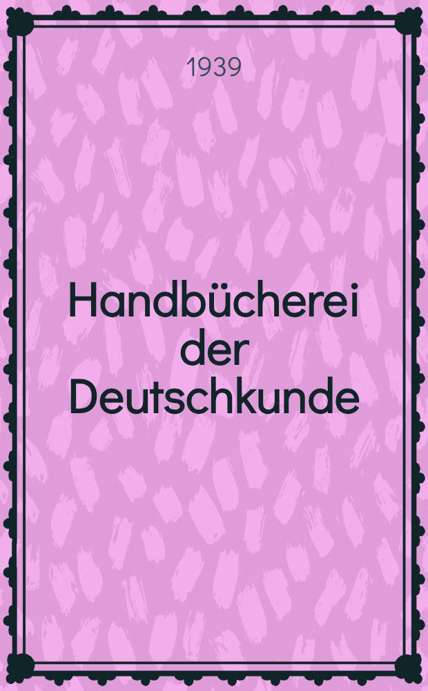 Handb&uuml;cherei der Deutschkunde : Neue Folge der "Handb&uuml;cherei f&uuml;r den deutschen Unterricht". Begr&uuml;ndet von Franz Saran