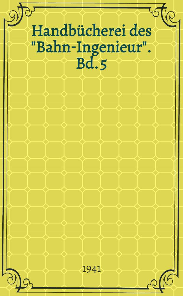 Handb&uuml;cherei des "Bahn-Ingenieur". Bd. 5 : Die Umgrenzung des lichten Raumes bei Regel- und Schmalspurbahnen