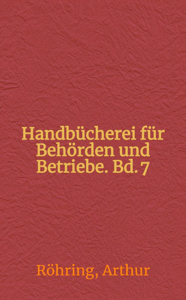 Handb&uuml;cherei f&uuml;r Beh&ouml;rden und Betriebe. Bd. 7 : Das Wirtschaftsstrafrecht