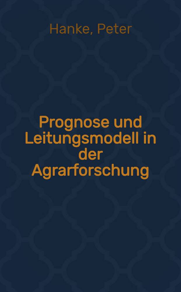 Prognose und Leitungsmodell in der Agrarforschung