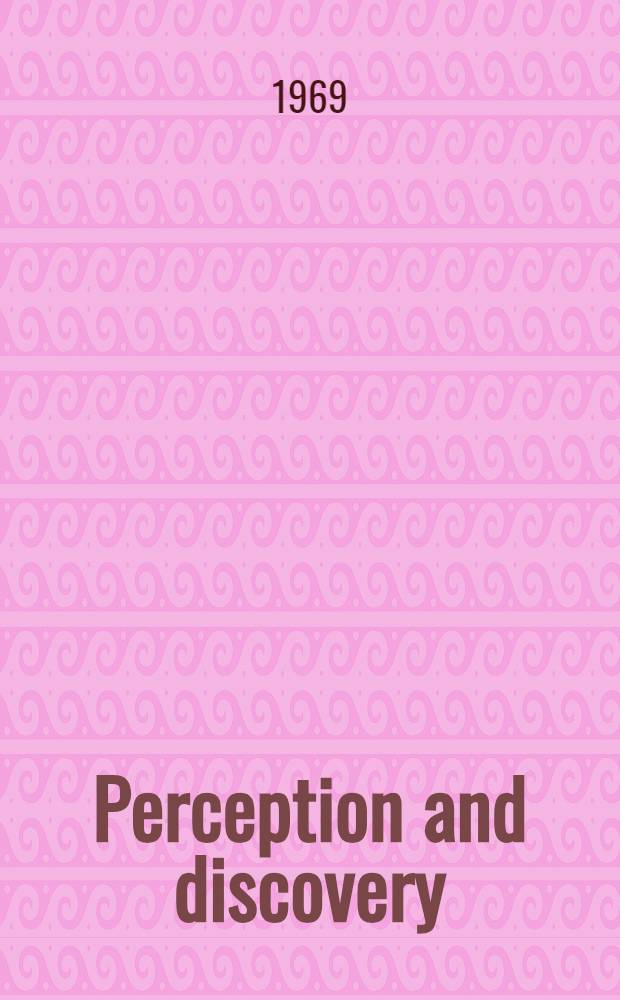 Perception and discovery : An introduction to scientific inquiry