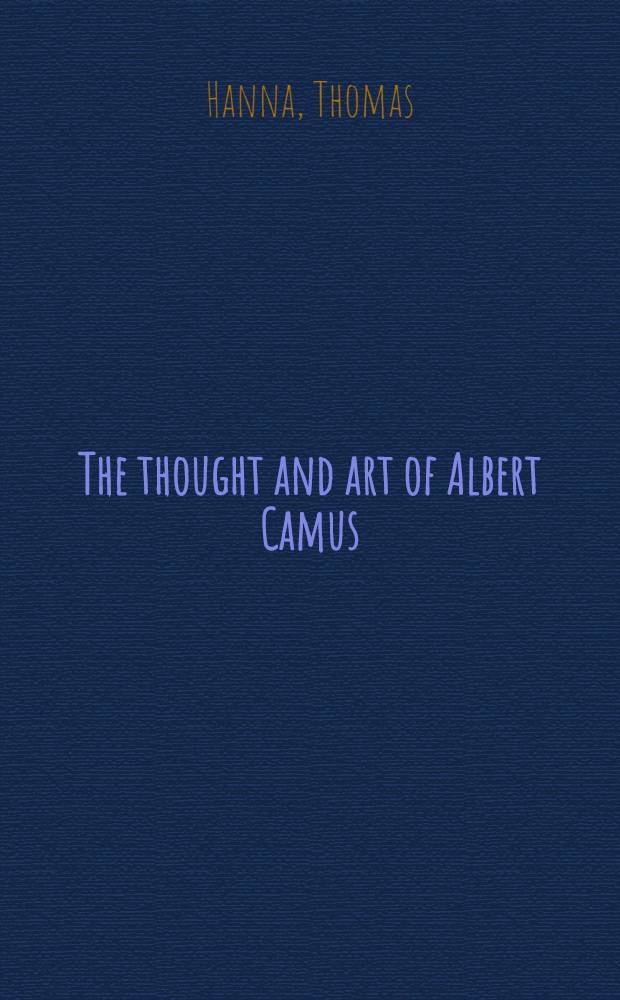 The thought and art of Albert Camus