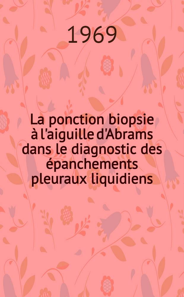 La ponction biopsie &agrave; l'aiguille d'Abrams dans le diagnostic des &eacute;panchements pleuraux liquidiens : &Agrave; propos de 400 cas : Th&egrave;se ..