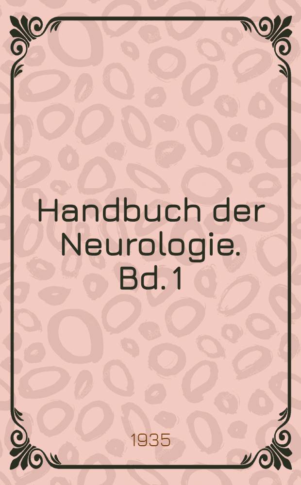 Handbuch der Neurologie. Bd. 1 : Allgemeine Neurologie