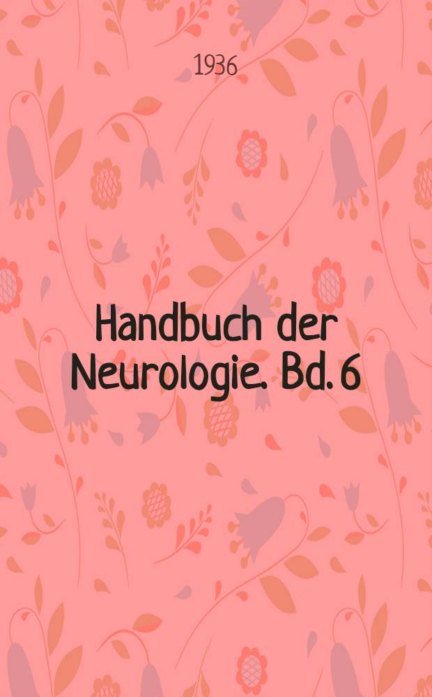 Handbuch der Neurologie. Bd. 6 : Allgemeine Neurologie