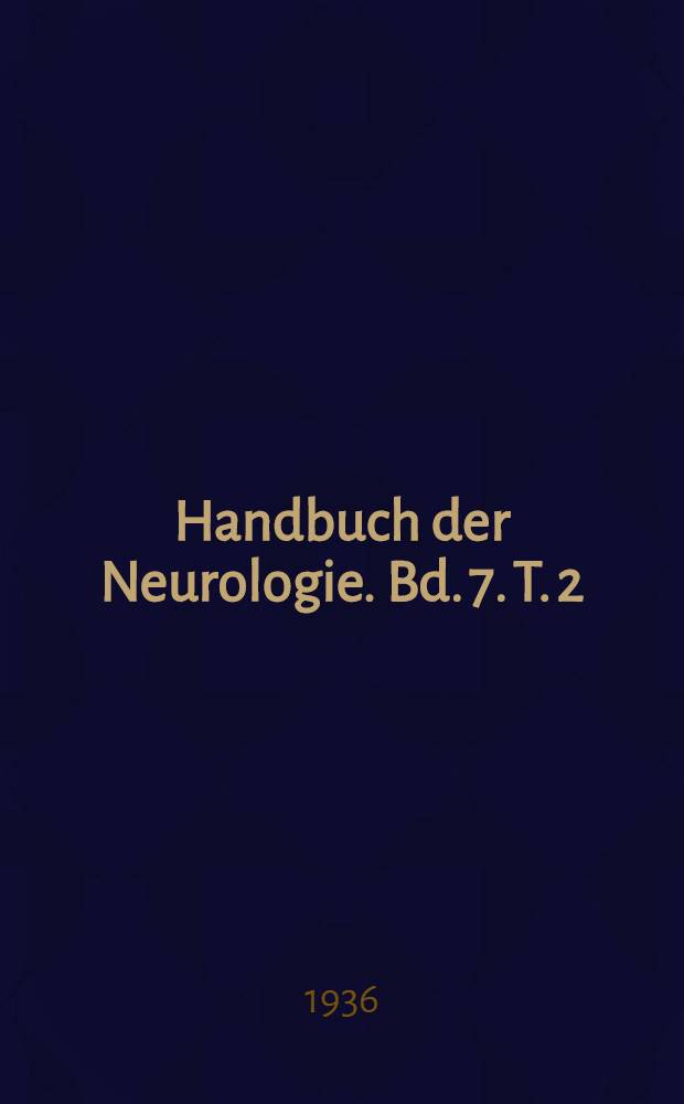 Handbuch der Neurologie. Bd. 7. T. 2 : Allgemeine Neurologie