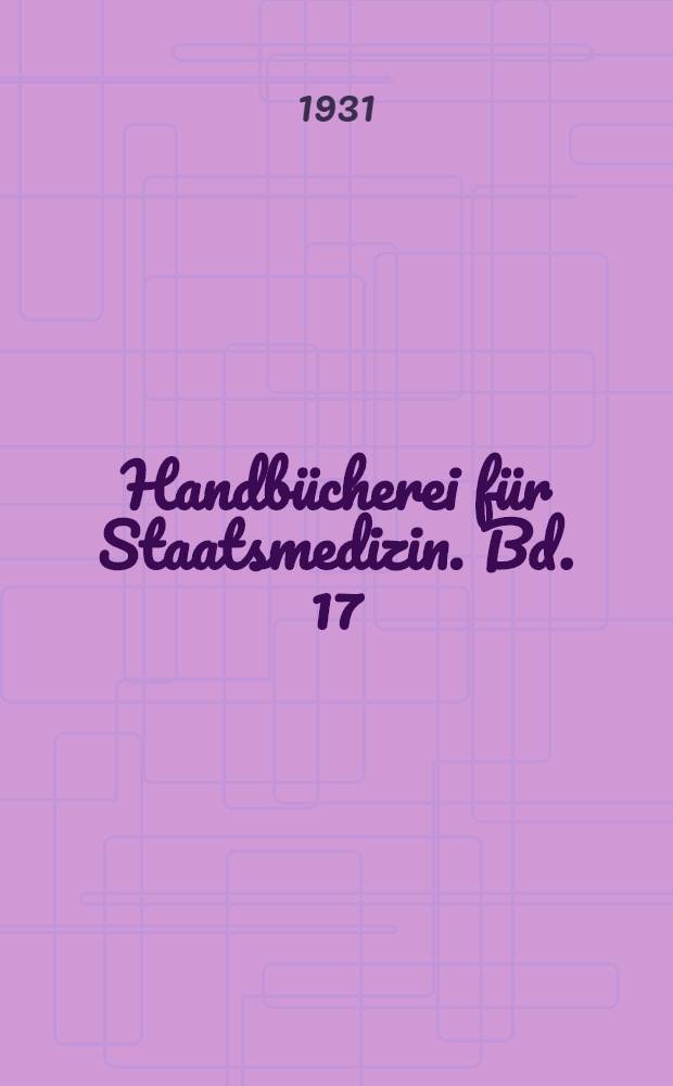 Handb&uuml;cherei f&uuml;r Staatsmedizin. Bd. 17 : Gerichtliche Psychiatrie