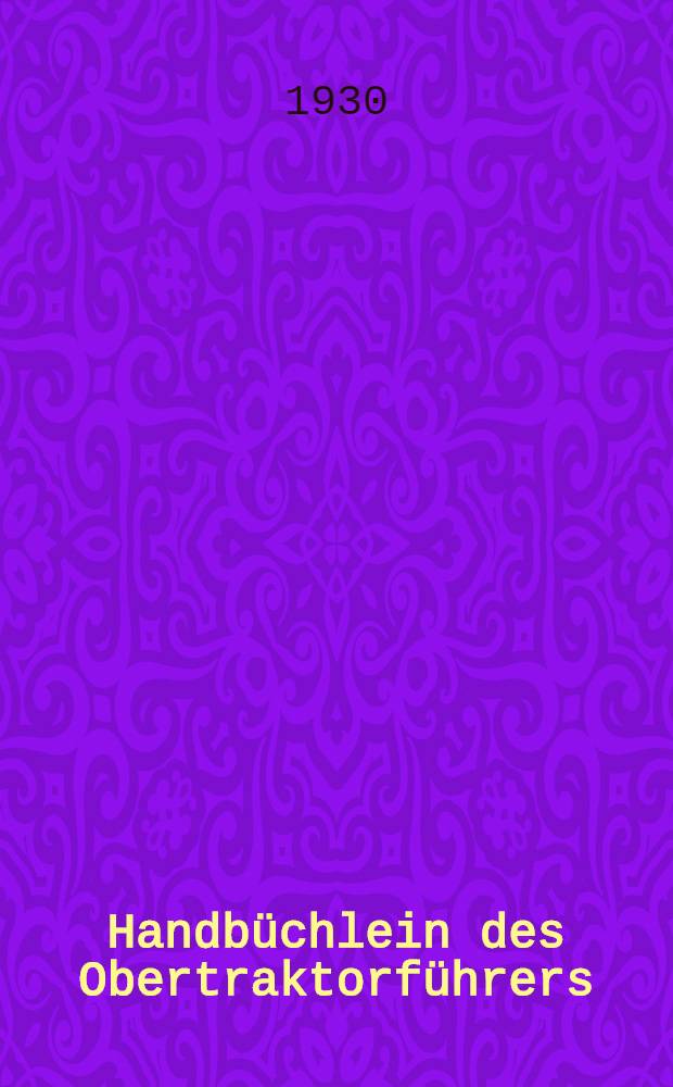 Handbüchlein des Obertraktorführers