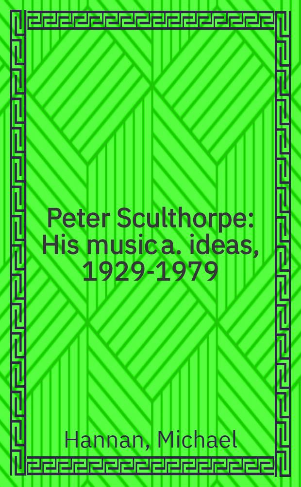 Peter Sculthorpe : His music a. ideas, 1929-1979