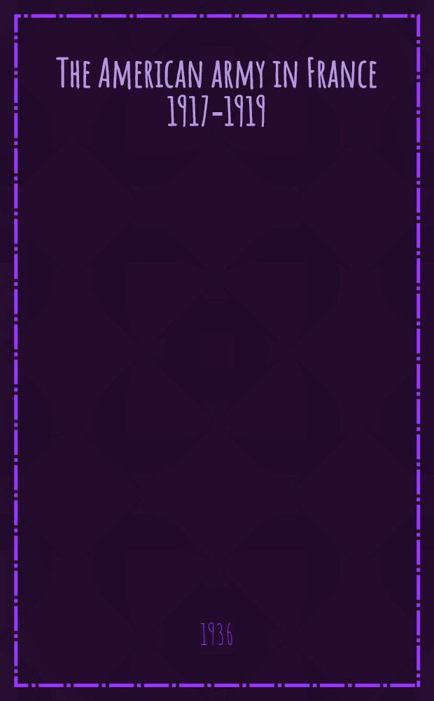 The American army in France 1917-1919