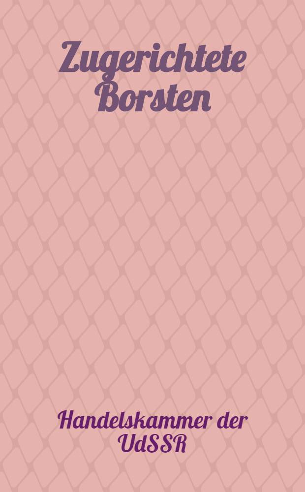 ... Zugerichtete Borsten