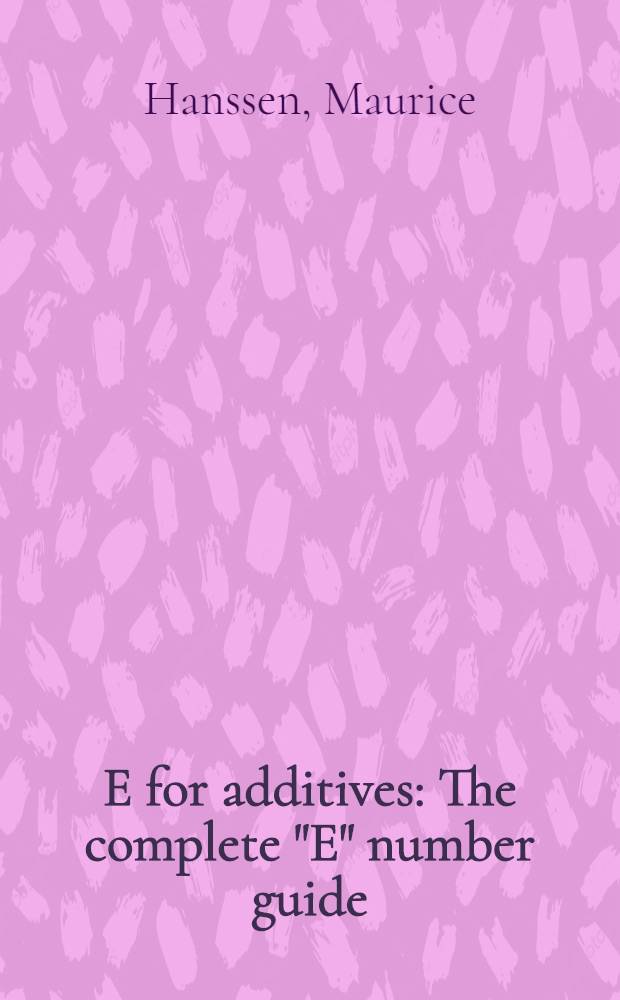 E for additives : The complete "E" number guide