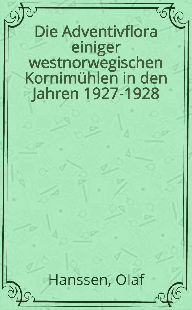 Die Adventivflora einiger westnorwegischen Kornimühlen in den Jahren 1927-1928