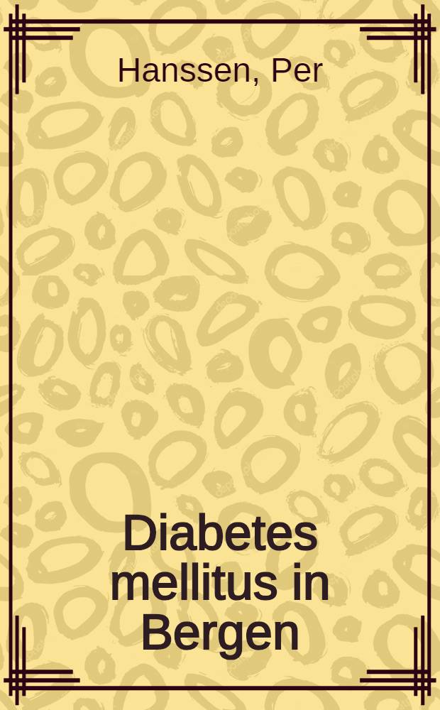 Diabetes mellitus in Bergen : 1925-1941 : A study of morbidity, morality, causes of death and complications