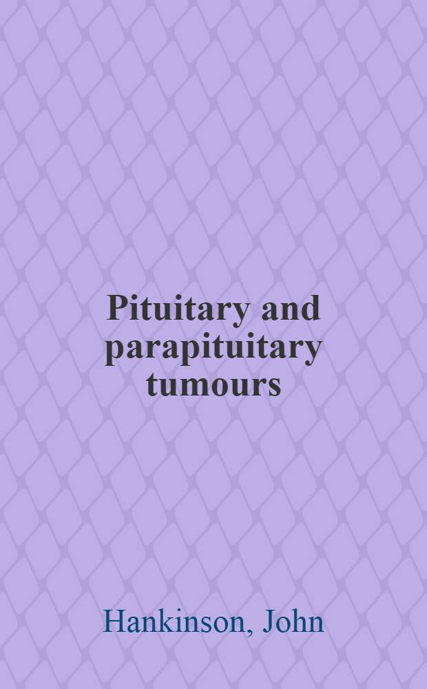 Pituitary and parapituitary tumours
