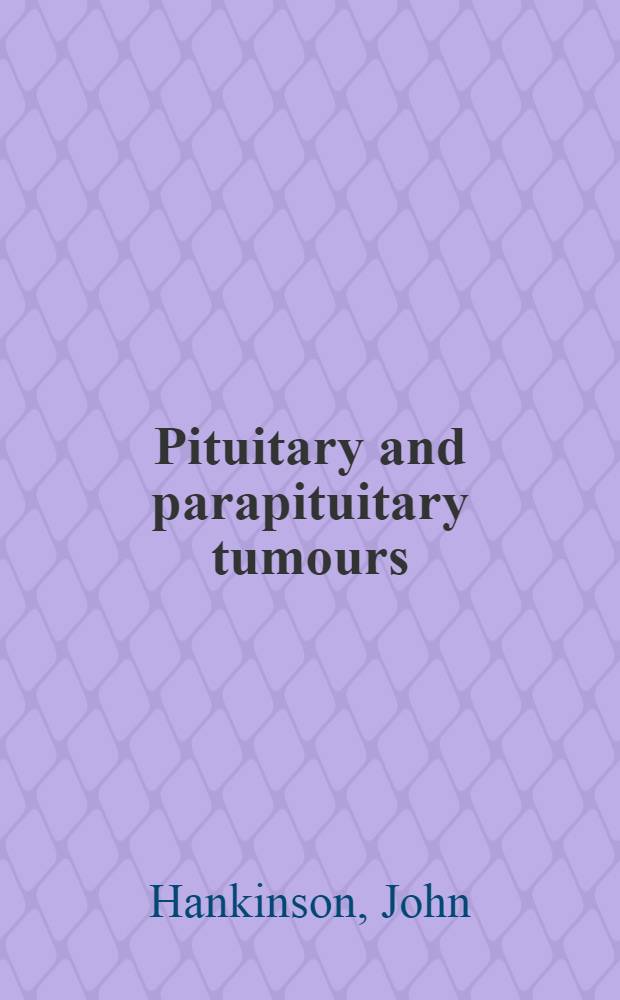 Pituitary and parapituitary tumours